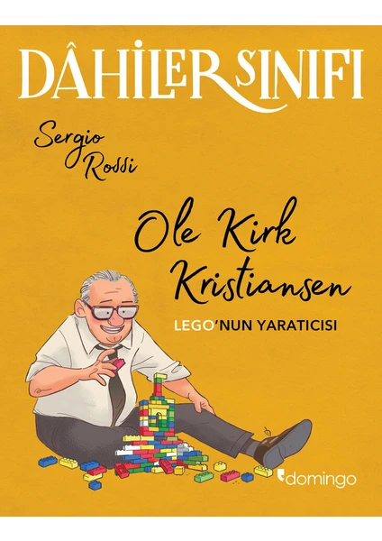 Dâhiler Sınıfı / Ole Kirk Kristiansen: Lego’nun Yaratıcısı - Sergio Rossi