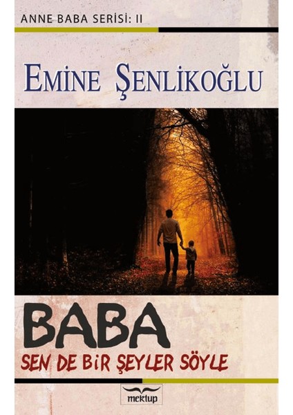 Baba, Sende Bir Şeyler Söyle - Emine Şenlikoğlu