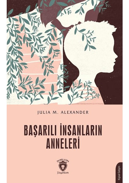 Başarılı İnsanların Anneleri - Julia M. Alexander