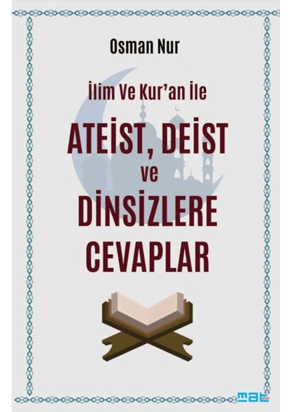 İlim ve Kur’an ile Ateist Deist ve Dinsizlere Cevaplar - Osman Nur