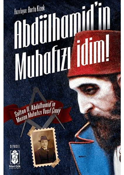 Abdülhamid’in Muhafızı Idim! - Vasıf Çınay