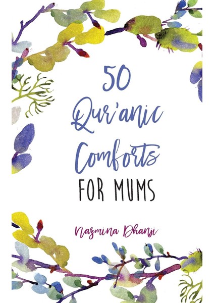 50 Qur'anic Comforts For Mums - Nazmina Dhanji