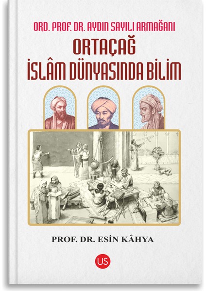 Ortaçağ İslam Dünyasında Bilim - Esin Kahya