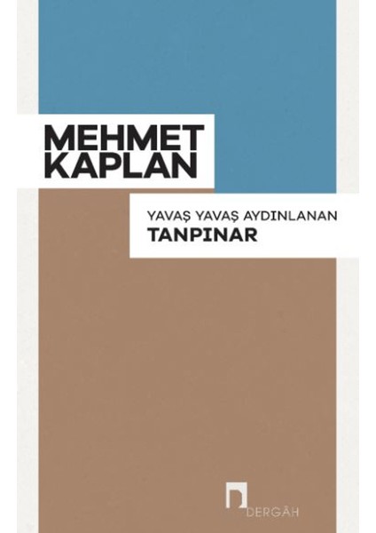 Yavaş Yavaş Aydınlanan Tanpınar - Mehmet Kaplan