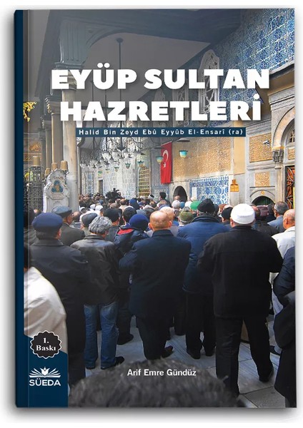 Eyüp Sultan Hazretleri (Halid Bin Zeyd Ebu Eyyüb El-Ensari (RA.) - Arif Emre Gündüz