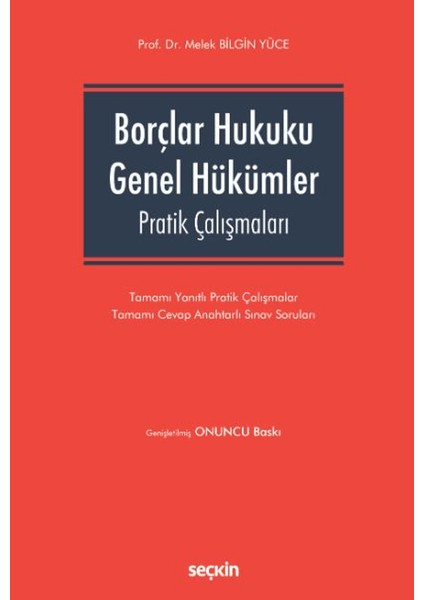 Borçlar Hukuku Genel Hükümler Pratik Çalışmaları - Melek Bilgin Yüce