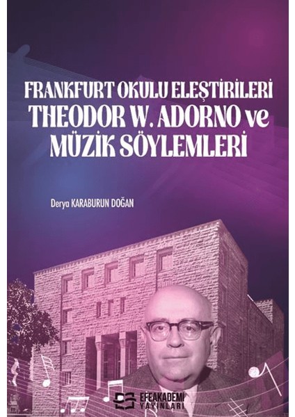 Frankfurt Okulu Eleştirileri Theodor W. Adorno ve Müzik Söylemleri - Derya Karaburun Doğan