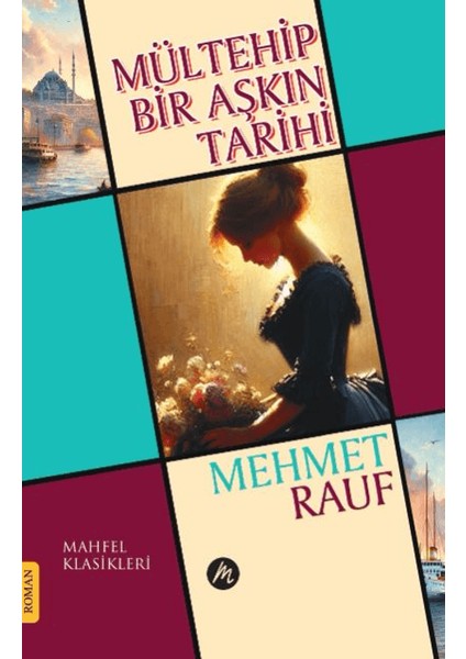 Mültehip Bir Aşkın Tarihi - Mehmet Rauf