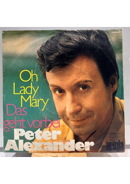 Peter Alexander - Oh Lady Mary Bir Şarkisin Sen Orjinali 1970 Baskı 45'lik - Plak