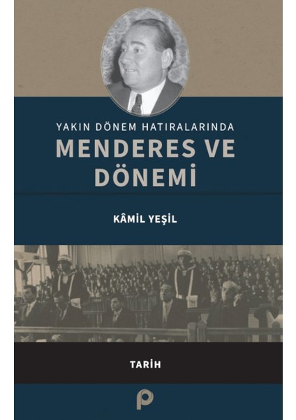 Yakın Dönem Hatıralarında Menderes ve Dönemi - Kamil Yeşil