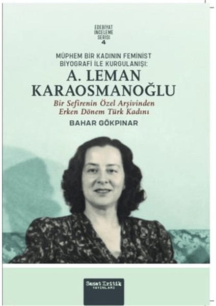Müphem Bir Kadının Feminist Biyografi ile Kurgulanışı: A. Leman Karaosmanoğlu - Bahar Gökalp