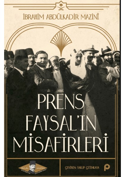 Prens Faysal’ın Misafirleri - İbrahim Abdülkadir Mazinî