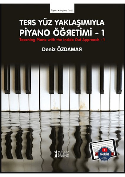 Ters Yüz Yaklaşımıyla Piyano Öğretimi 1 - Deniz Özdamar