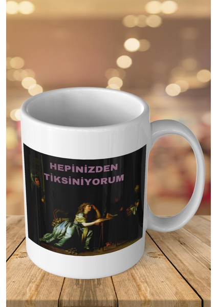 Hepinizden Tiksiniyorum Baskılı Kupa