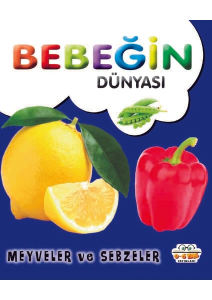 Bebeğin Dünyası Meyveler Ve Sebzeler - Taha Toptaş