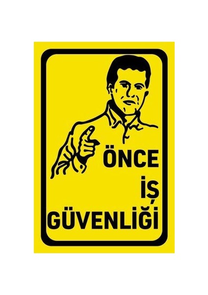 Uyarı Levhası : Önce Iş Güveliği (20 x 30 cm 3 mm Dekotalı)