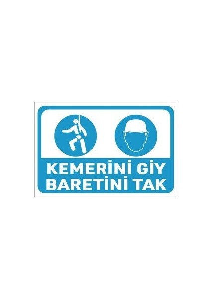 Uyarı Levhası : Kemerini Giy Baretini Tek (30 x 20 cm 5 mm Dekotalı)