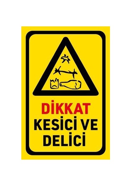 Uyarı Levhası : Dikkat Kesici Delici (20X30 cm 5mm Dekotalı)