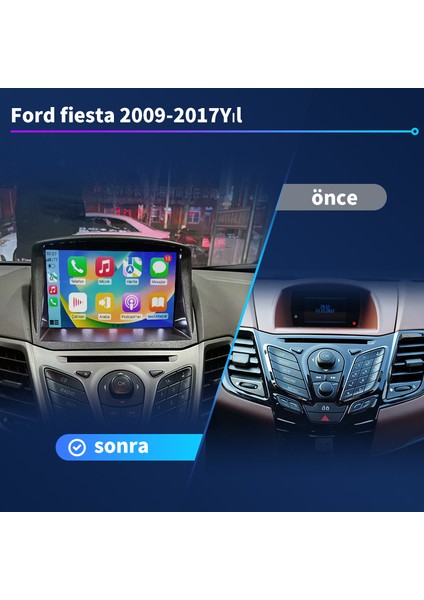 Ford Fiesta 2009-2017 Android Sürüm 13 Kablosuz Carplay Navigasyon Multimedya 9 Inç Ekran 4G Ram +32GB Hafıza Çerçeve ve Arka Görüş Kamerası ile
