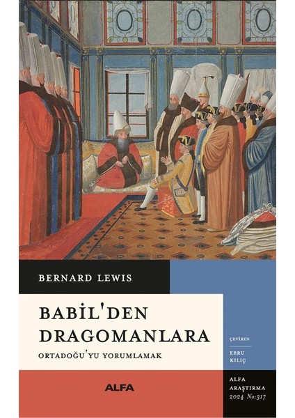 Babil’den Dragomanlara Ortadoğu’yu Yorumlamak - Bernard Lewis