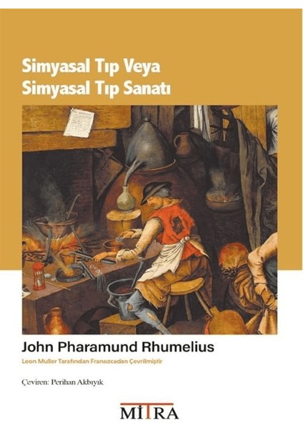 Simyasal Tıp Veya Simyasal Tıp Sanatı - John Pharamund Rhumelius