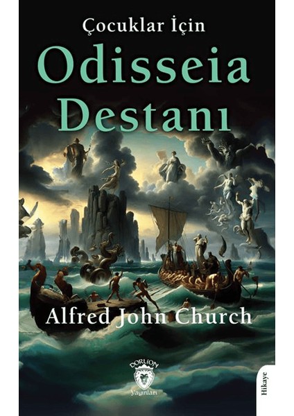 Çocuklar İçin Odisseia Destanı - Alfred John Church