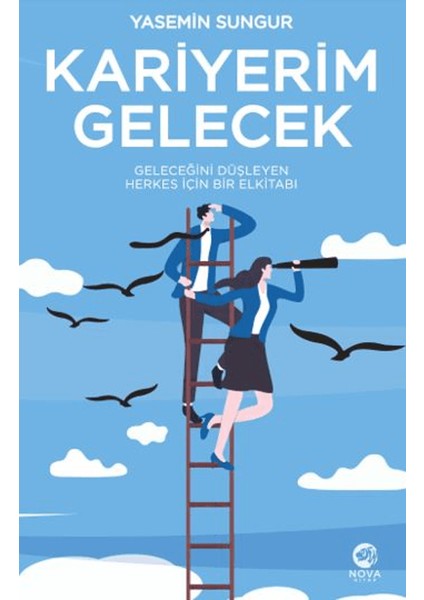 Kariyerim Gelecek: Geleceğini Düşleyen Herkes İçin Bir El Kitabı - Yasemin Sungur