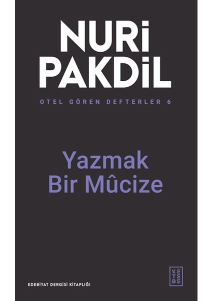 Yazmak Bir Mûcize - Otel Gören Defterler 6 - Nuri Pakdil