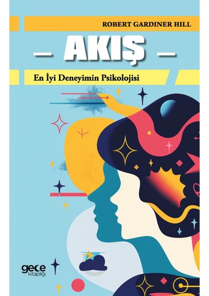 Akış _ En Iyi Deneyimin Psikolojisi _ Robert Gardiner Hill