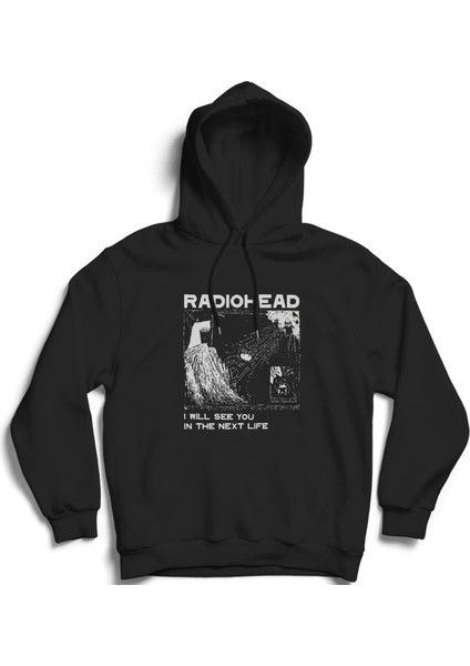 Radiohead, I Will See You In The Next Life, Rock Metal Müzik Grubu Pamuk Kapüşonlu Sweatshirt Hoodie