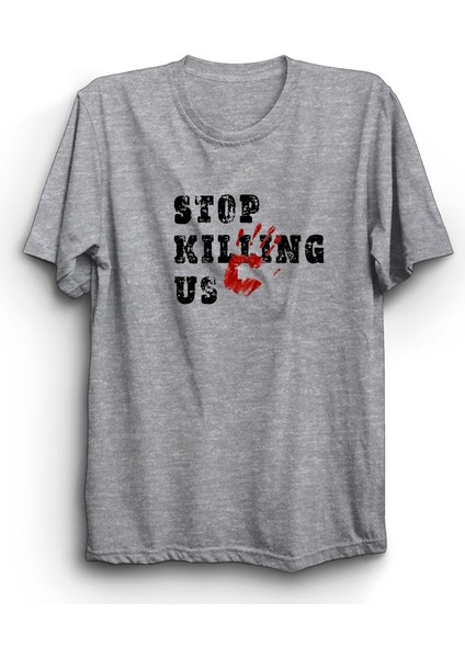 Stop Killing Us, Bizi Öldürmeyi Kes!, Slogan Unisex Pamuk Tişört