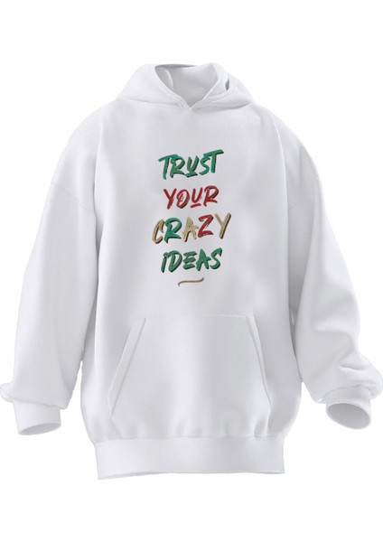 Unisex Premium Pamuk Beyaz Trust Your Crazy Baskılı 3 Iplik Kapüşonlu Sweatshirt