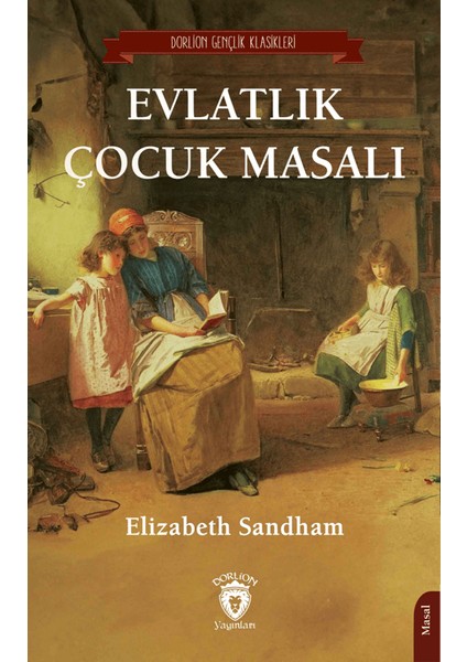 Evlatlık Çocuk Masalı - Elizabeth Sandham