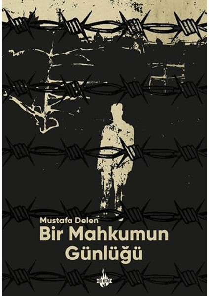 Bir Mahkûmun Günlüğü - Mustafa Delen