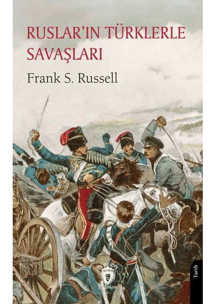 Ruslar’ın Türklerle Savaşları - Frank S. Russell