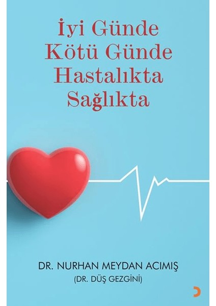 Iyi Günde Kötü Günde Hastalıkta Sağlıkta - Nurhan Meydan Acımış