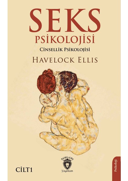 Seks Psikolojisi (Cinsellik Psikolojisi) 1. Cilt - Havelock Ellis