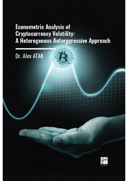 Econometric Analysis of Cryptocurrency Volatility: A Heterogenous Autoregressive Approach - Alev Atak