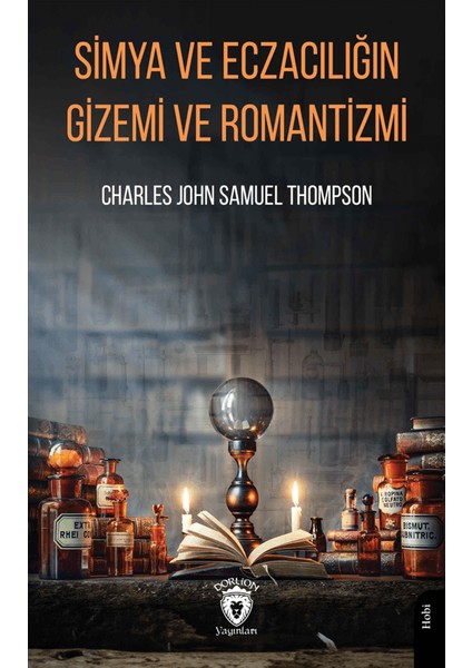 Simya ve Eczacılığın Gizemi ve Romantizmi - Charles John Samuel Thompson