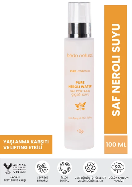 Bade Natural Neroli Suyu Yaşlanma Karşıtı Tonik %100 Doğal ve Saf 100 ml