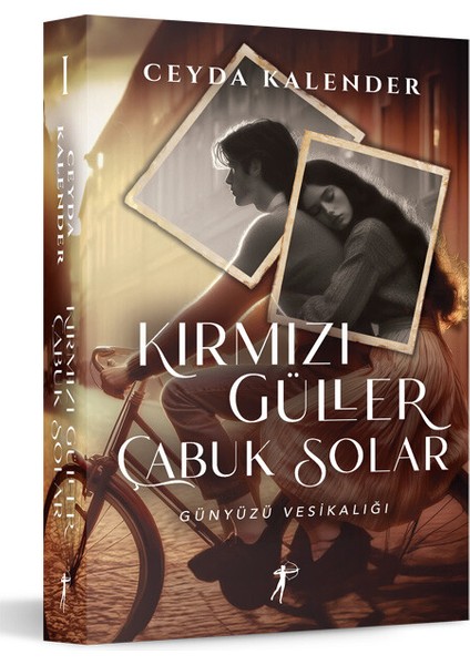 Kırmızı Güller Çabuk Solar - Ceyda Kalender