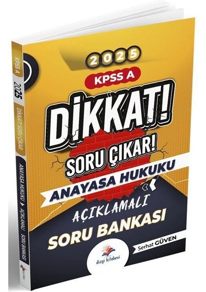 Dikkat KPSS A Anayasa Hukuku Açıklamalı Soru Bankası - Serhat Güven