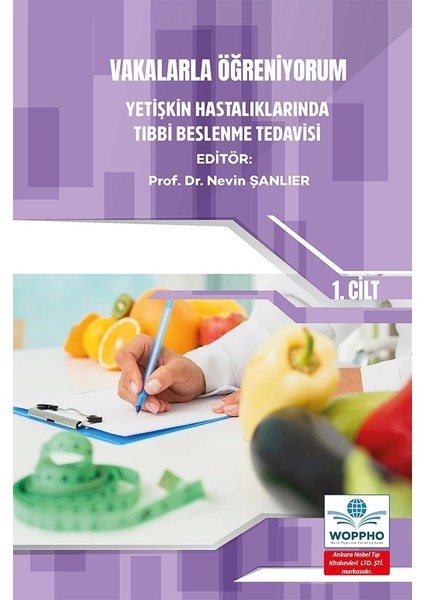 Vakalarla Öğreniyorum: Yetişkin Hastalıklarında Tıbbi Beslenme Tedavisi -1