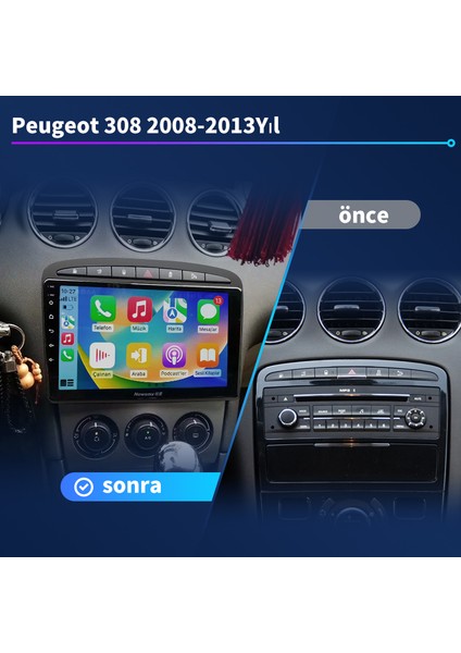 Peugeot 308 （2008-2013 Yıl） Android Sürüm 13 Kablosuz Carplay Navigasyon Multimedya 9 Inç Ekran 4G Ram + 64GB Hafıza Çerçeveli ve arka görüş kameralı