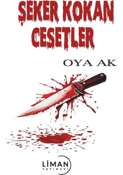 Şeker Kokan Cesetler - Oya Ak