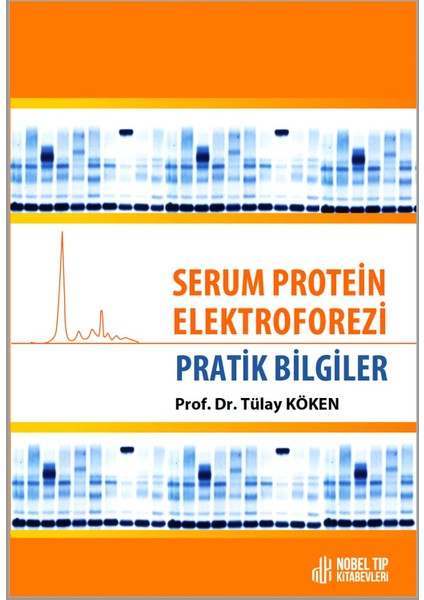 Serum Protein Elektroforezi: Pratik Bilgiler - Tülay Köken