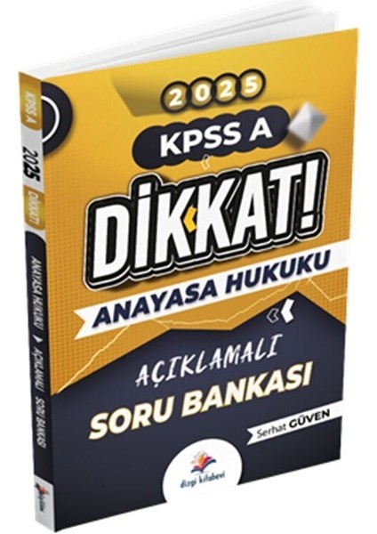 Dikkat KPSS A Anayasa Hukuku Açıklamalı Soru Bankası