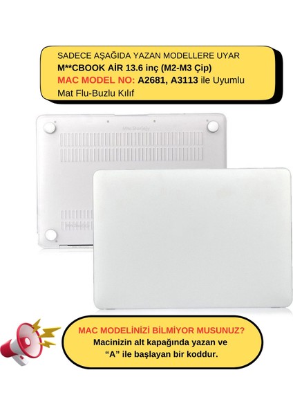 Macbook Air M2-M3 Kılıf 13.6 inç Mat Flu Kılıf (TouchID'li Air M2-M3) A2681 A3113 ile Uyumlu