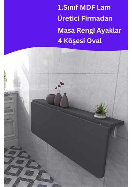 Mdf Lam 4 Köşesi Oval Antrasit Gri Sabit Raflı Duvara Monte Kırma Katlanır Yemek Mutfak Masası
