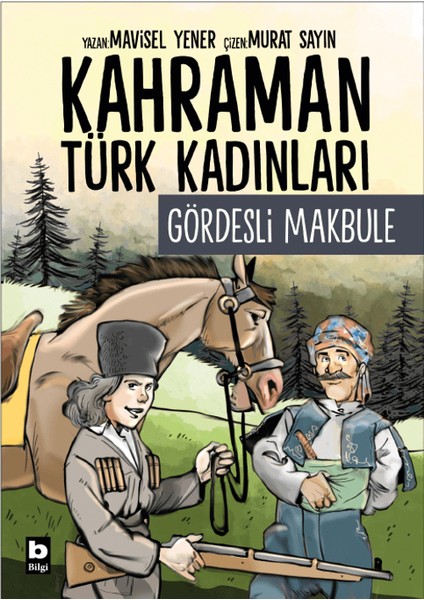 Kahraman Türk Kadınları Gördesli Makbule - Mavisel Yener